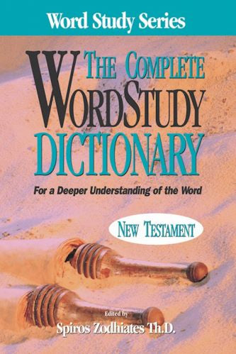 The Complete Word Study Dictionary: New Testament