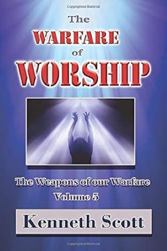 The Weapons Of Our Warfare: The Warfare Of Worship Volume 5