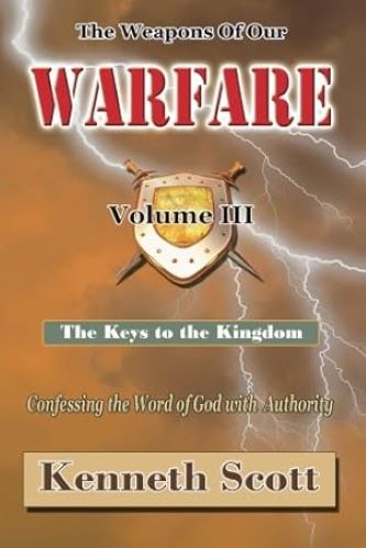 The Weapons Of Our Warfare: The Keys To The Kingdom Volume 3
