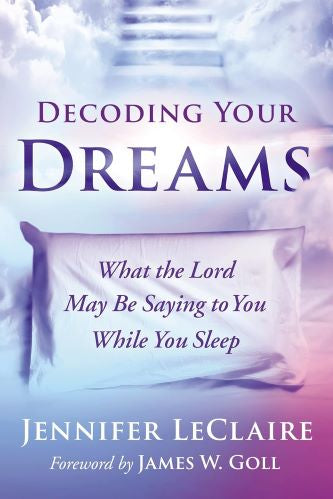 Decoding Your Dreams: What The Lord May Be Saying To You While You Sleep