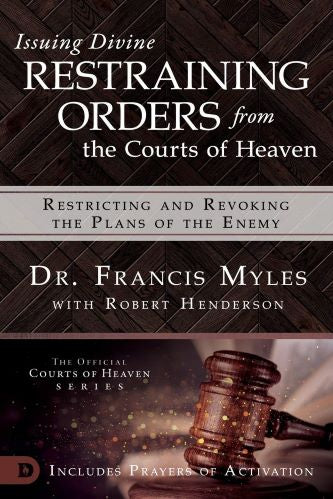 Issuing Divine Restraining Orders From The Courts Of Heaven