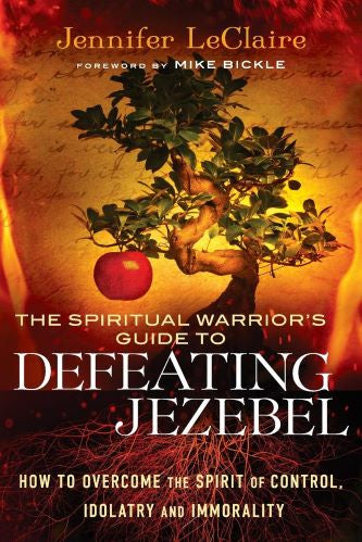 The Spiritual Warrior's Guide To Defeating Jezebel