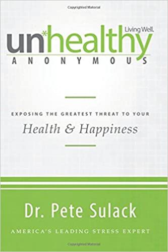 Unhealthy Anonymous: Exposing The Greatest Threat To Your Health & Happiness