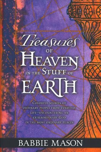 Treasures Of Heaven In The Stuff Of Earth