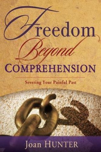 Freedom Beyond Comprehension: Severing Your Painful Past