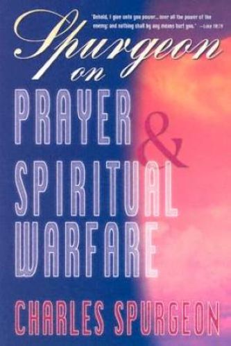 Spurgeon On Prayer & Spiritual Warfare